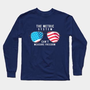 The metric system can't measure freedom Long Sleeve T-Shirt